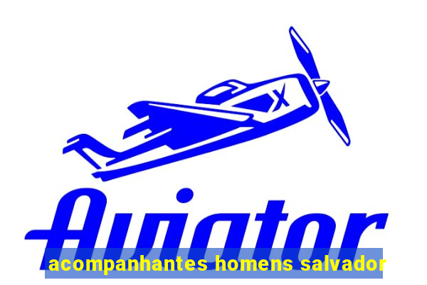 acompanhantes homens salvador